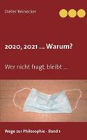 2020, 2021 ... Warum?: Wer nicht fragt, bleibt ...