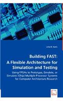 Building FAST: A Flexible Architecture for Simulation and Testing