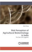 Risk Perception of Agricultural Biotechnology in India