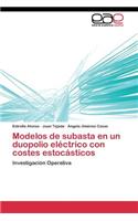 Modelos de subasta en un duopolio eléctrico con costes estocásticos