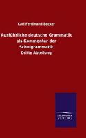 Ausführliche deutsche Grammatik als Kommentar der Schulgrammatik