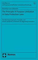 The Principle of Purpose Limitation in Data Protection Laws: The Risk-Based Approach, Principles, and Private Standards as Elements for Regulating Innovation