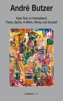 AndrÃ© Butzer: Many Dead in the Homeland: Fanta, Sprite, Uht Milk, Micky and Donald!: Paintings 1999-2009