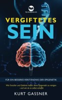 Vergiftetes Sein: Fur ein besseres Verstandnis der Epigenetik (German Edition)