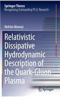 Relativistic Dissipative Hydrodynamic Description of the Quark-Gluon Plasma: (Springer Theses)