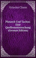 Plutarch Und Tacitus: Eine Quellenuntersuchung (German Edition)