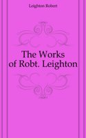 Works of Robt: Leighton .