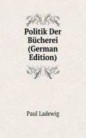 Politik Der Bucherei (German Edition)