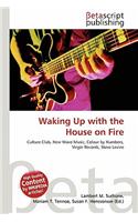 Waking Up with the House on Fire: (English)