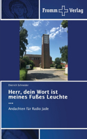 Herr, dein Wort ist meines Fußes Leuchte ...