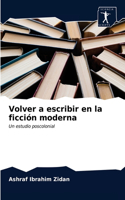 Volver a escribir en la ficción moderna