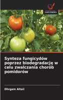 Synteza fungicydów poprzez biodegradację w celu zwalczania chorób pomidorów
