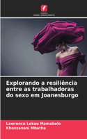 Explorando a resiliência entre as trabalhadoras do sexo em Joanesburgo