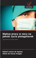 Wplyw pracy w nocy na jakosc zycia pielegniarek