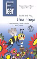 Habia una vez... Una Abeja. Cuentos para ayudar a mejorar la conducta de los ninos