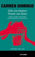 Solo son mujeres / Nomes son dones: Finalista a la Mejor Autoria Teatral, XX Premios Max de las Artes Escenicas. Edicion bilingue castellano /catalan