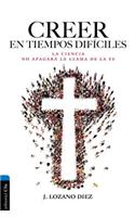 Creer en tiempos difíciles