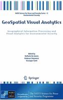 Geospatial Visual Analytics: Geographical Information Processing and Visual Analytics for Environmental Security