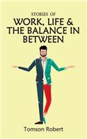 Stories Of Work, Life & The Balance In Between