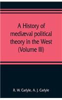 history of mediæval political theory in the West (Volume III)
