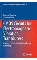 CMOS Circuits for Electromagnetic Vibration Transducers: Interfaces for Ultra-Low Voltage Energy Harvesting