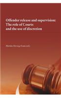 Offender Release and Supervision: The Role of Courts and the Use of Discretion