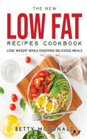 The NEW Low Fat Recipes Cookbook