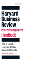 Harvard Business Review Project Management Handbook