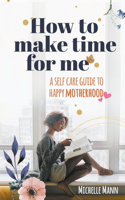 How to Make Time for me