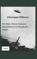 Tra Cielo e Terra: Incontri Straordinari e la Traccia del Divino