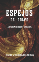 Espejos de polvo: Antología de poesía y narrativa