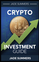 Crypto Investment Guide: (1 Bitcoin & Cryptocurrencies: Your Ultimate Guide to the Digital Revolution)