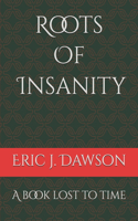 Roots Of Insanity