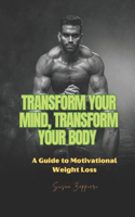 Transform Your Mind, Transform Your Body