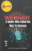 WEBNER; A Spider Who Failed His Way To Success. Kids Book