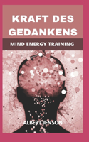 Kraft Des Gedankens: Mind Energy Training