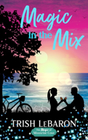 Magic in the Mix: A Sweet Summer Romantic Comedy