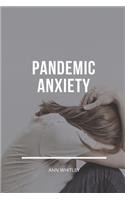Pandemic Anxiety: Step by Step Handbook for Individuals suffering from Pandemic Anxiety
