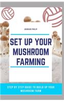 Set Up Your Mushroom Farming: Step by step guide to build up your mushroom farm