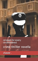 answer for every unanswered: crime thriller novella