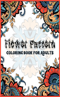 Flower Pattern Coloring Book For Adults: An Adult Coloring Book with Flowers Patterns, Stunning Flower Designs for Relaxation - Flower Coloring Book for Adults Who Want to De-Stress Through