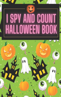 I Spy and Count Halloween Book: A Fun Interactive Guessing Halloween Game Gift - Spooky Halloween Activity Book For Preschoolers & Toddlers. Best Halloween Gift