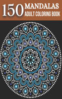 150 Mandalas Adult Coloring Book: Coloring Book for Adults, Stress Relief and Relaxation Mandala Designs