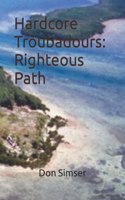 Hardcore Troubadours: Righteous Path