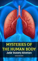 Mysteries of the Human Body: Junior Anatomy Adventure(Knowledge Books for Kids)