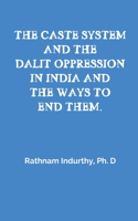 Caste System and the Dalit Oppression in India and the Ways to End Them