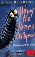 Harry the Poisonous Centipede: A Story To Make You Squirm