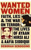 Wanted Women: Faith, Lies, and the War on Terror: The Lives of Ayaan Hirsi Ali and Aafia Siddiqui