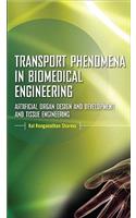 Transport Phenomena in Biomedical Engineering: Artificial organ Design and Development, and Tissue Engineering