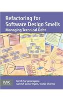 Refactoring for Software Design Smells: Managing Technical Debt